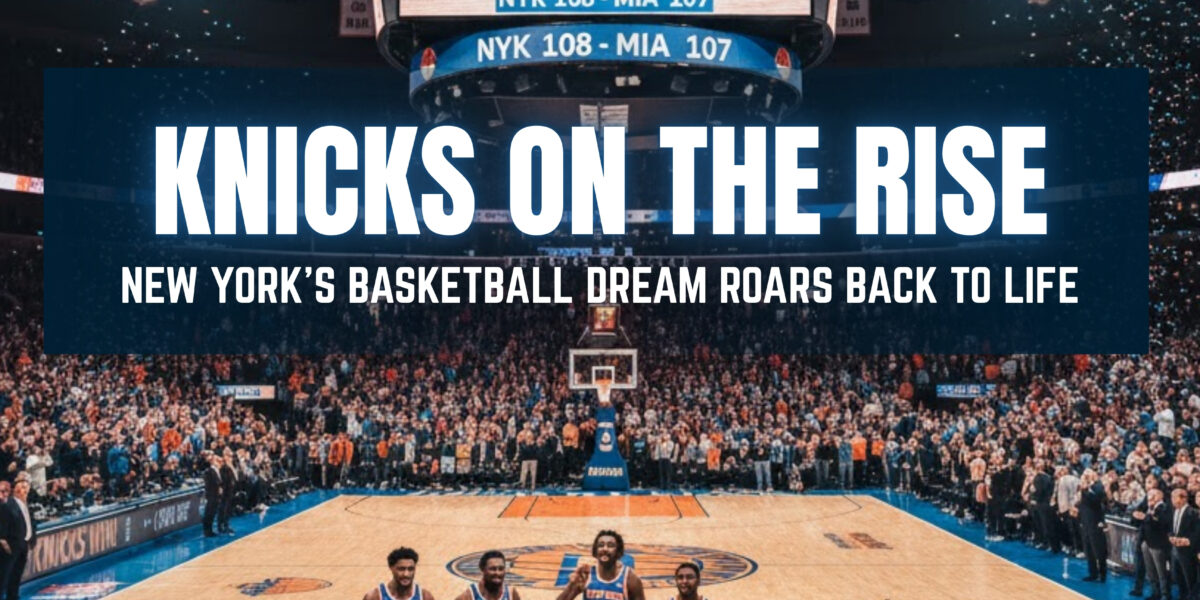 Knicks on the Rise Again | Daily Newyork