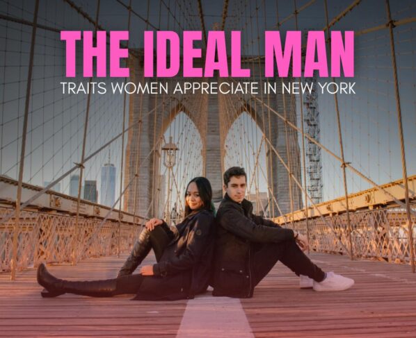 Ideal Man Traits Women Love in New York |The Daily Newyorks