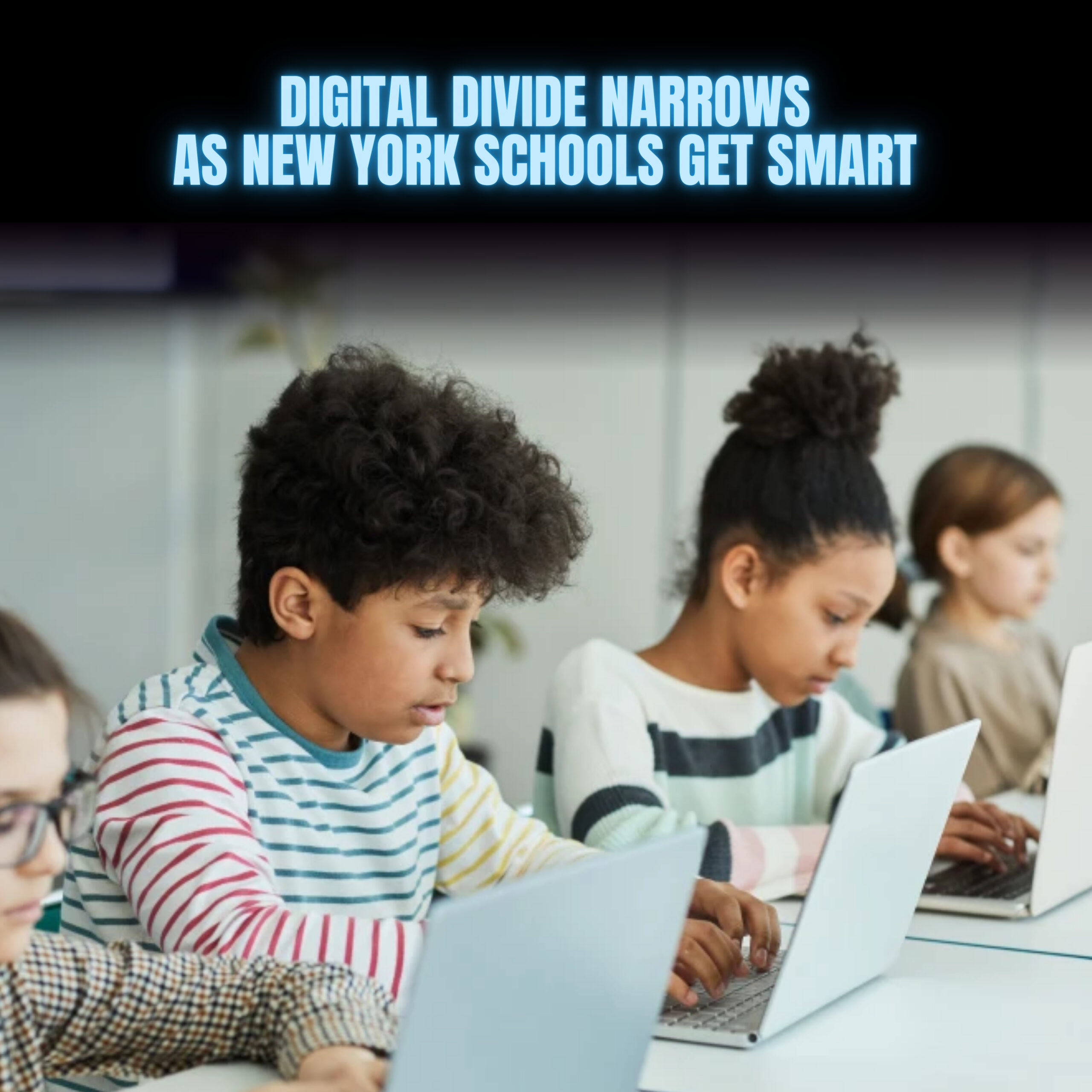 Digital Divide Narrows as New York Schools Get Smart