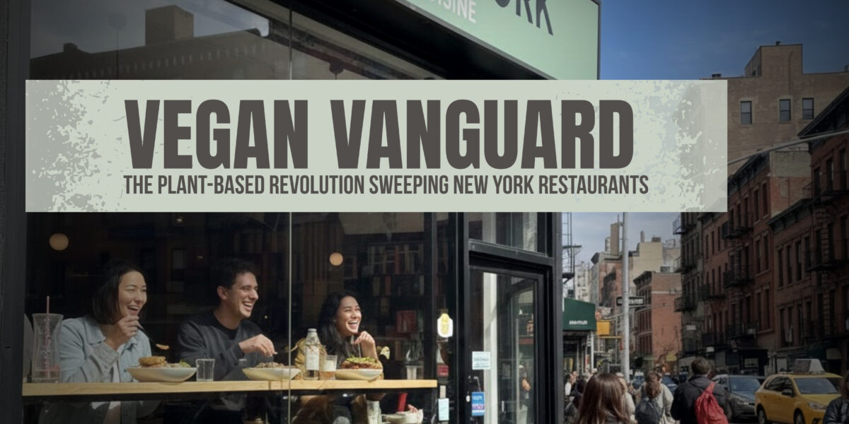 Vegan Revolution in NYC |The Daily Newyorks