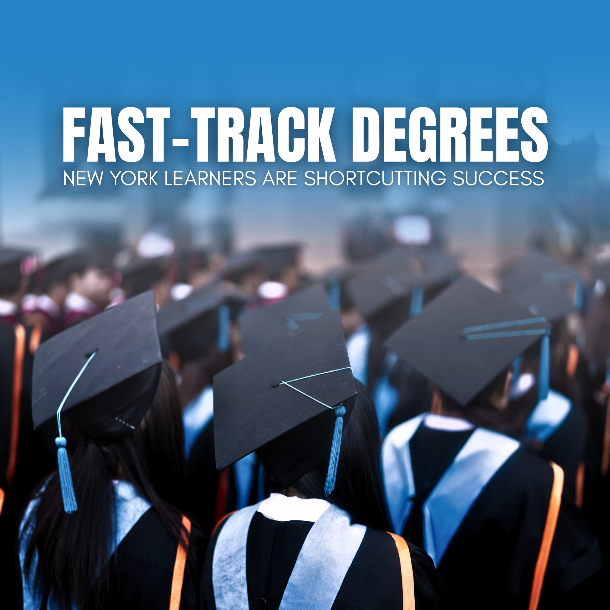 Fast-Track Degrees: How New York Learners Are Shortcutting Success