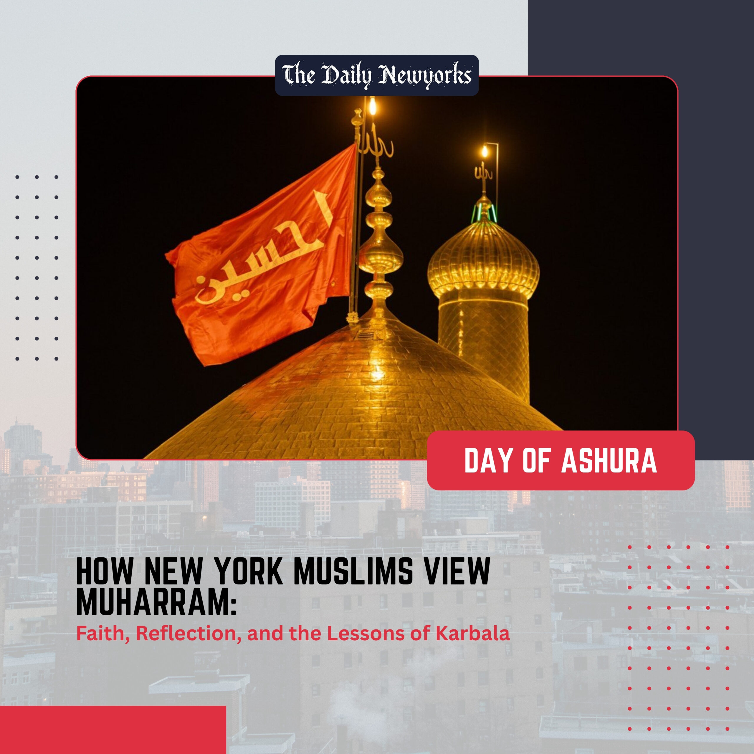 How New York Muslims View Muharram: Faith, Reflection, and the Lessons of Karbala