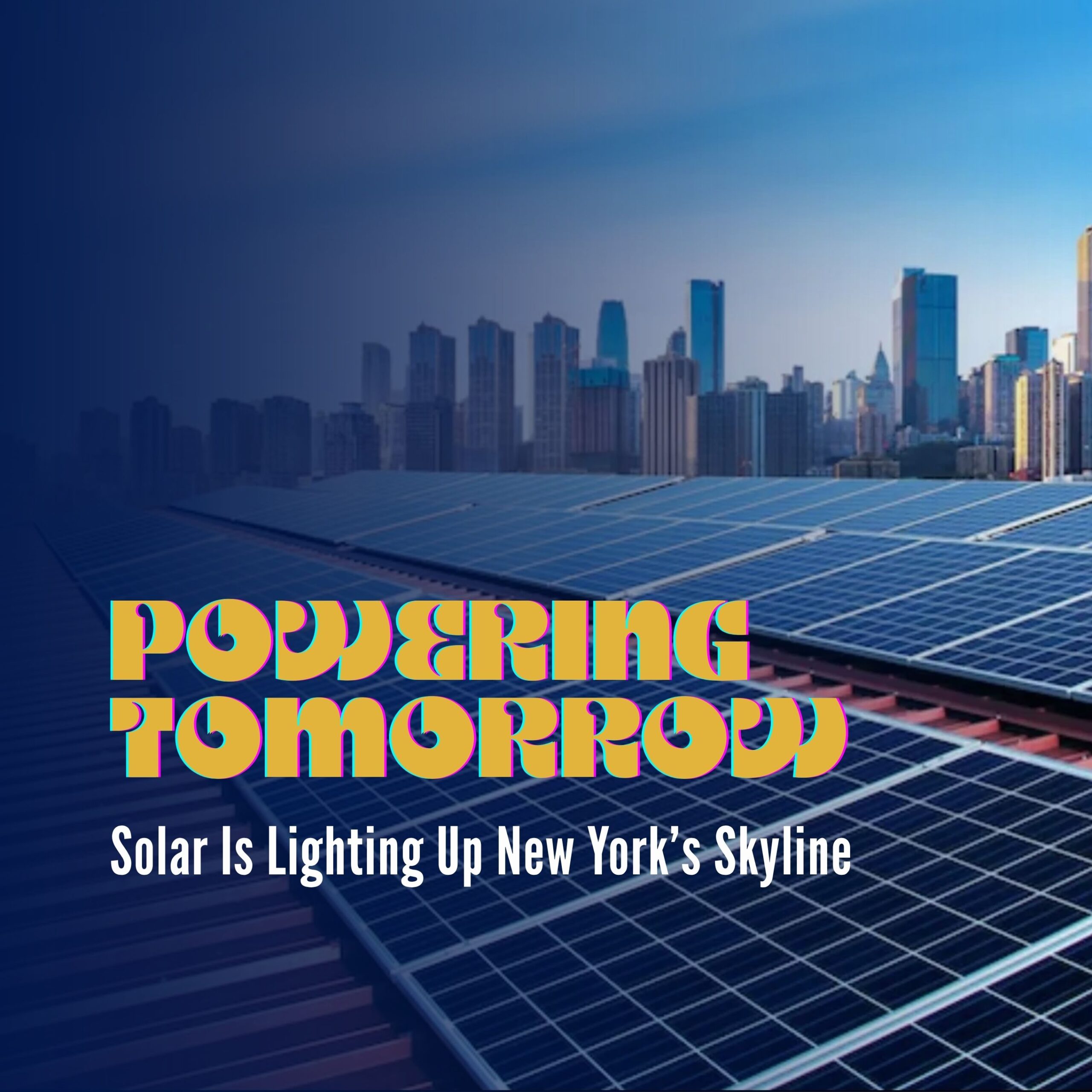 Powering Tomorrow: How Solar Is Lighting Up New York’s Skyline
