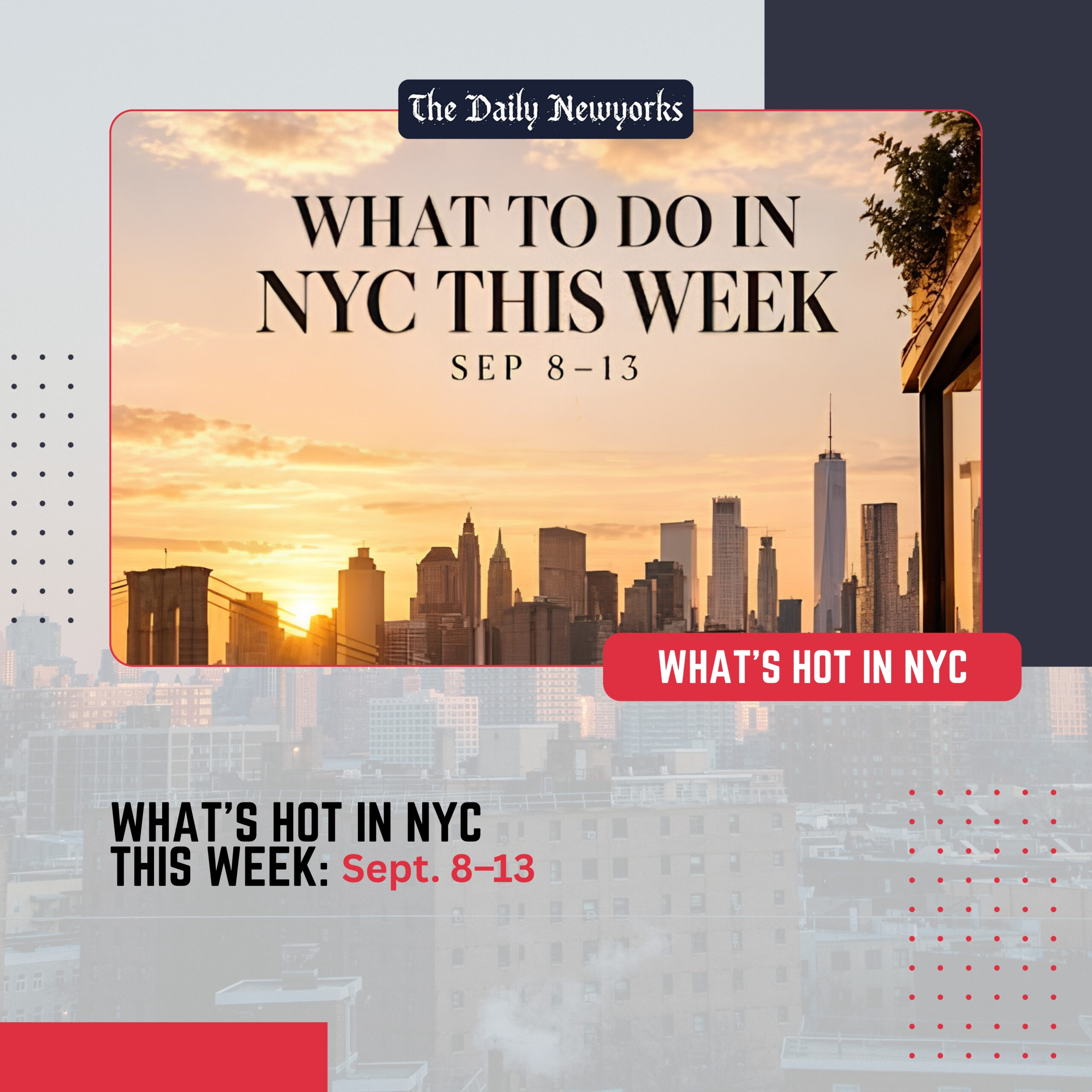What’s Hot in NYC This Week: Sept. 8–13